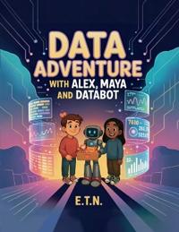 Bokomslag for "Data Adventure with Alex, Maya and Databot"