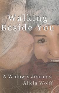 Walking Beside You, A widow's journey