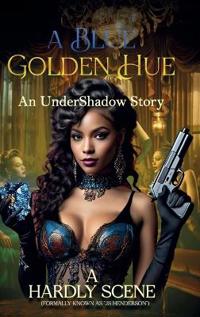 Bokomslag for "A Blue, Golden Hue, An Undershadow Story..."