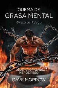Bokomslag for "Quema De Grasa Mental, Grasa Al Fuego"
