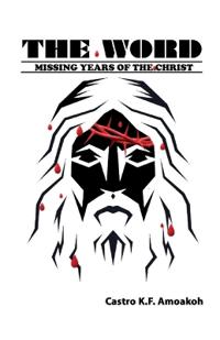 Bokomslag för "THE WORD, Missing Years Of The Christ"