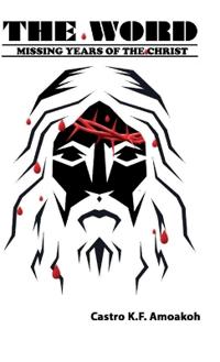 THE WORD, Missing Years Of The Christ