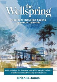 The Wellspring, A Guide to Delivering Healing Spaces in California