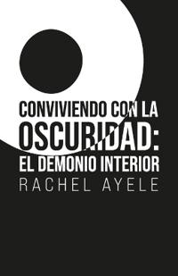 Bokomslag for "Conviviendo con la Oscuridad, El demonio interior"