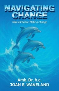 Navigating Change, Take a Chance Make a Change