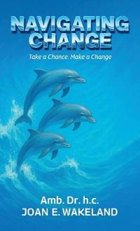 Navigating Change, Take a Chance Make a Change