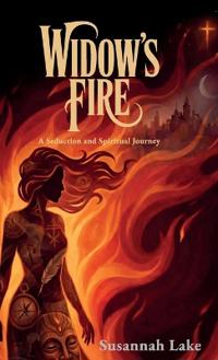 Widow's Fire, A Seduction and Spiritual Journey