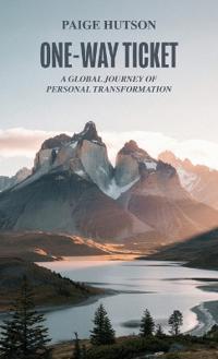 Bokomslag för "One-Way Ticket, A Global Journey of Personal Transformation"