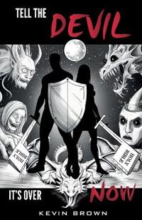 Bokomslag for "Tell The Devil It's Over Now, Exposing the mastermind behind all evil"