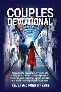 Bokomslag för "Couples Devotional, A devotional that enhances communication, deepens faith, simplifies scripture, fosters intimacy, and provides conflict resolution tools, helping couples build a strong, christ-centered relationship"