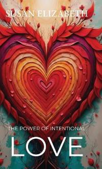 Bokomslag för "The Power of Intentional Love"