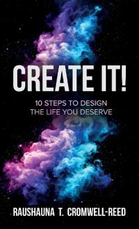 Bokomslag for "Create It!, 10 Steps to Design The Life You Deserve"