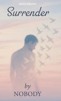 Surrender By Nobody, A Memoir of letting go and beginning again.