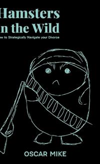 Bokomslag för "Hamsters in the Wild, How to Strategically Navigate your Divorce"