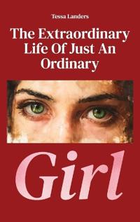 The Extraordinary Life Of Just An Ordinary Girl