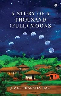 Bokomslag för "A Story of A Thousand (full) Moons"