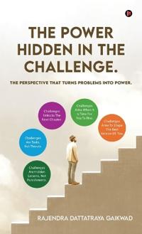 The Power Hidden in the Challenge.