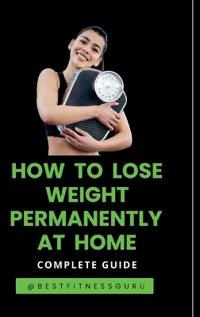 How To Lose Weight Permanently At Home