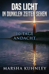 Das Licht in dunklen Zeiten sehen