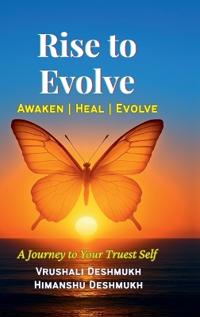 Rise to Evolve. Awaken, Heal, Evolve.