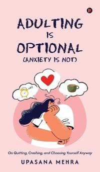 Adulting is Optional (Anxiety is Not)