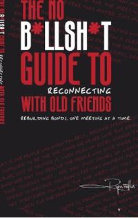 Bokomslag för "The No B*llsh*t Guide to Reconnecting with Old Friends"
