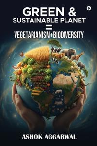 Bokomslag för "Green and Sustainable Planet = Vegetarianism+biodiversity"