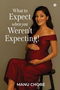 What to Expect When You Weren't Expecting!