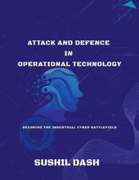Attack and Defence in Operational Technology