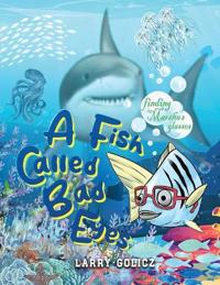A Fish Called Bad Eyes