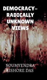 Democracy - Radically Unknown Views