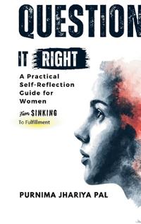 Question it Right A Practical Self-Reflection Guide for Women