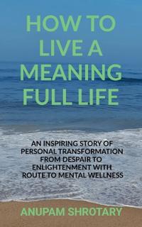 How to Live a Meaning Full Life