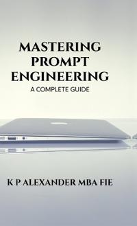 Mastering Prompt Engineering