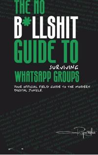 Bokomslag for "The No B*llsh*t Guide to Surviving WhatsApp Groups"