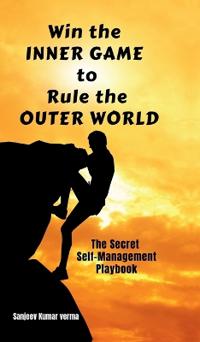 Win The INNER GAME TO Rule The OUTER WORLD