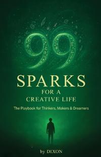 99 Sparks for a Creative Life