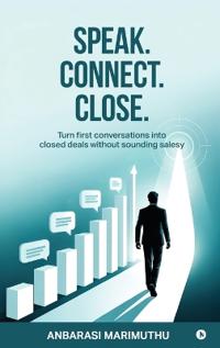 Speak. Connect. Close.