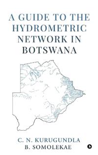 A Guide to the Hydrometric Network in Botswana