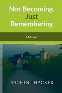 Bokomslag for "Not Becoming. Just Remembering"