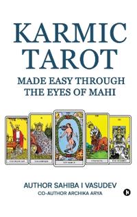 Karmic Tarot Made Easy Through the Eyes of Mahi