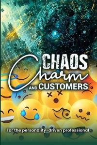 Chaos, Charm, and Customers