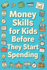 Money Skills for Kids Before They Start Spending