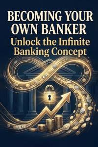 Becoming Your Own Banker