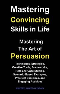 Mastering Convincing Skills in Life