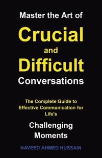 Master the Art of Crucial and Difficult Conversations