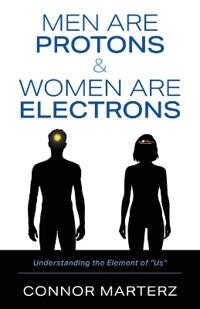 Men Are Protons & Women Are Electrons