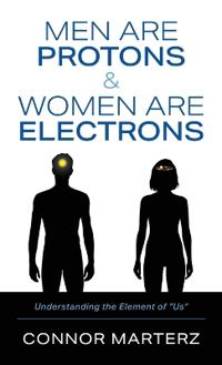 Men Are Protons & Women Are Electrons