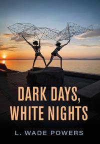 Dark Days, White Nights