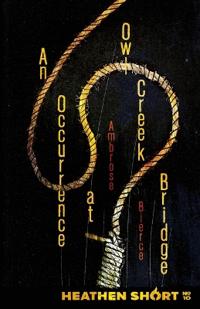 An Occurrence at Owl Creek Bridge (Heathen Short)